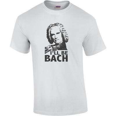 I'll Be Bach - Arnold Schwarzenegger T-Shirt