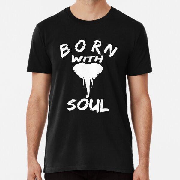 

BORN WITH ELEPHANT SOUL T-Shirt S-5XL Best T-Shirt 4XL