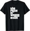 The Price Is Wrong Bitch Funny Adult Humor Funny Right Gift T-Shirt