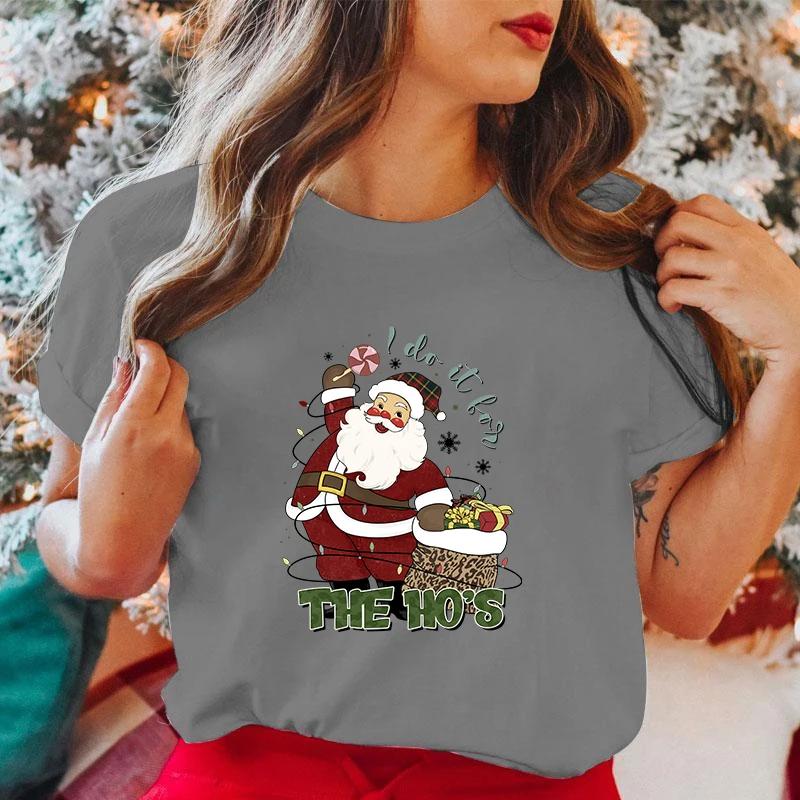 New Santa Claus Christmas I Do It For The Ho'S Graphic Printed T Shirt Cool Short Sleeve Female Fashion tops