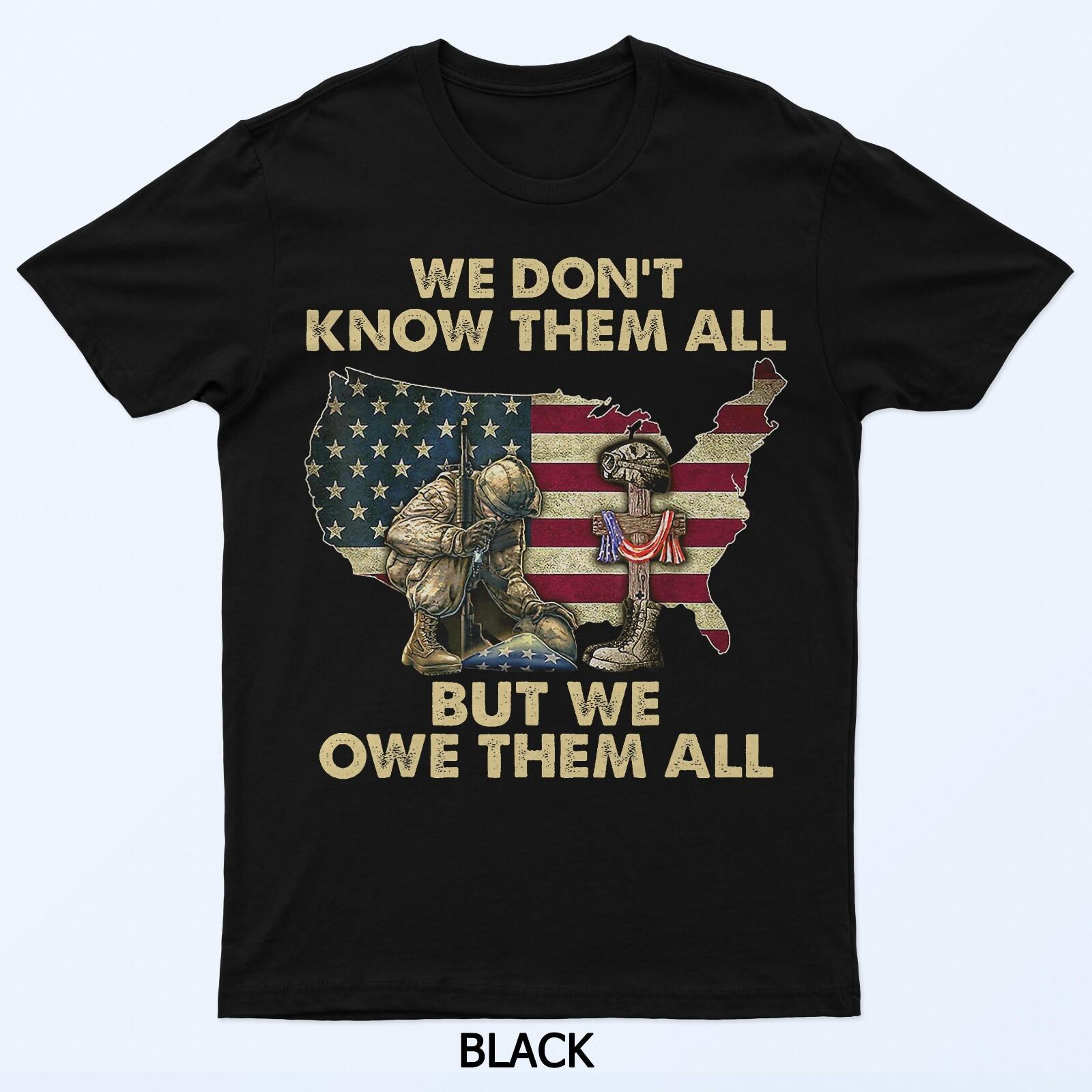 

We Owe Them All Patriotic Veterans Day Memorial Day US Flag T-Shirt 3XL