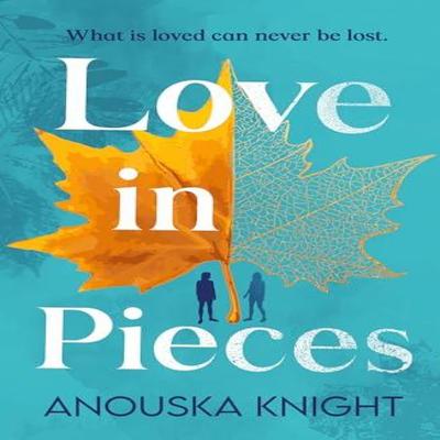 Love In Pieces by Anouska Knight Paperback Book 9780008180256