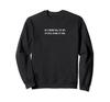 In a Room Full Of Art I'd Still Stare At You Minimal Grunge Sweatshirt