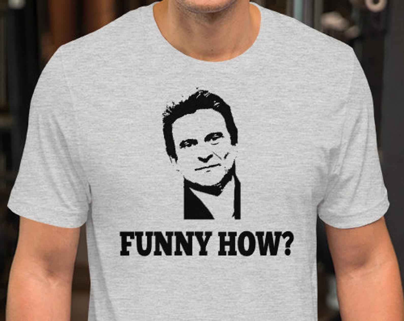 Funny How? Unisex T-Shirt S