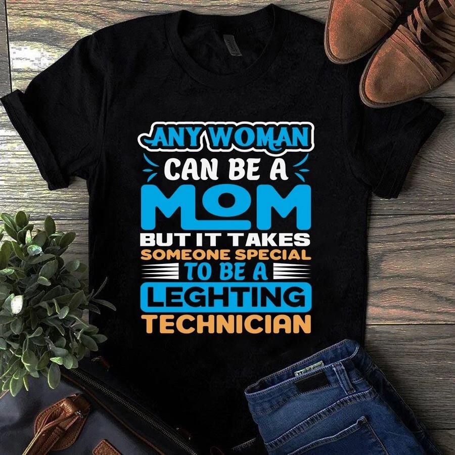 Men s and Women s T-shirts Any Woman Can Be a Mom but It Takes Someone Special to Be Technician S