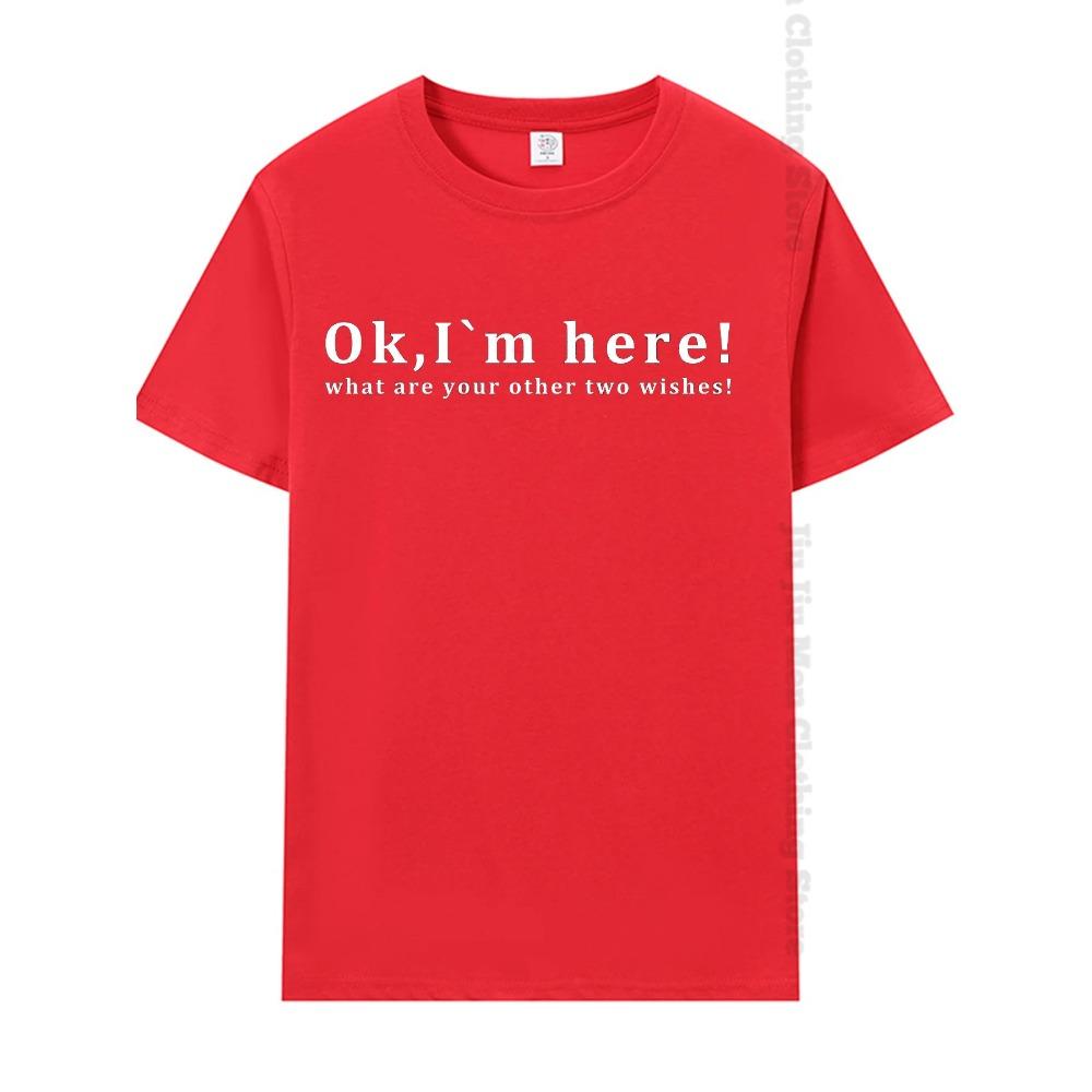 Summer Men's T-Shirt fashion Fun Shirt " OK, I`M Here! "   Casual Loose Short Sleeved TShirt unisex Harajuku Tshirts Oversized T