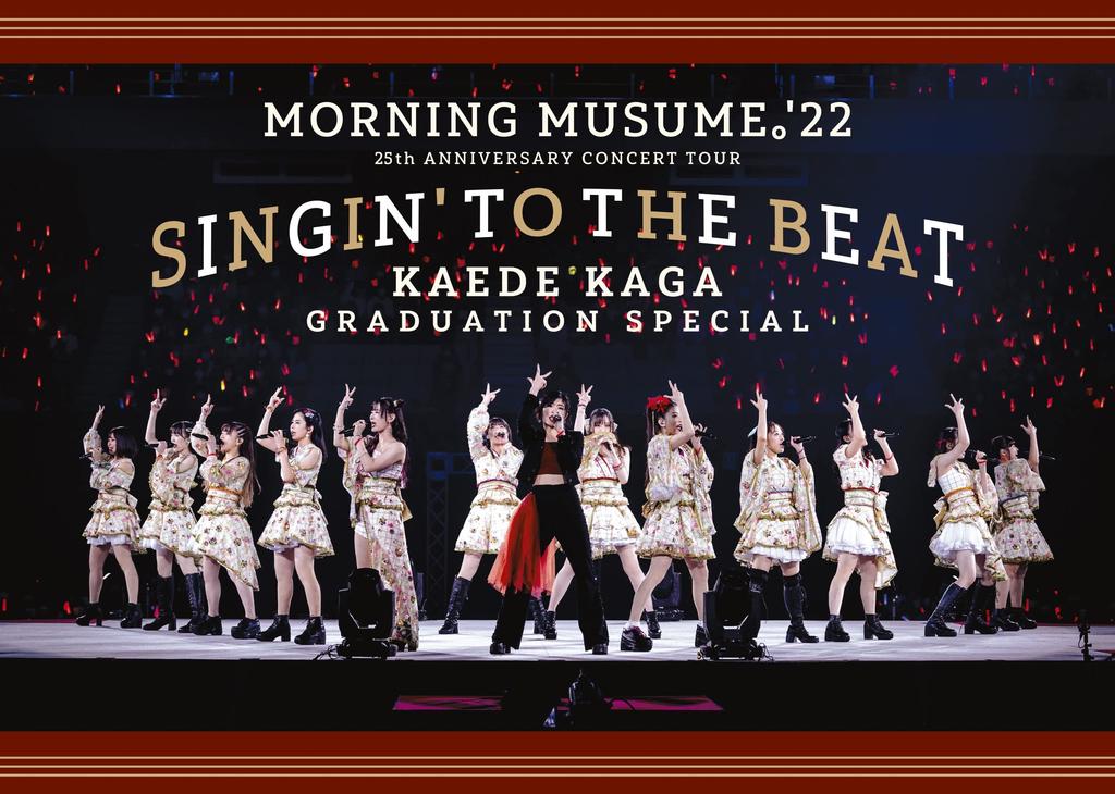 Morning Musume 25th Anniversary Concert Tour To the Kaga Kaede Graduation Special '22 ~Singin' Beat~ (DVD)