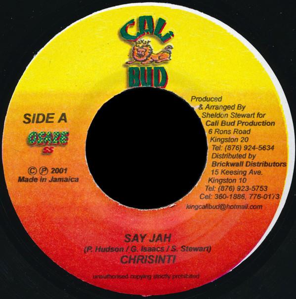 

7inch Record CHRISINTI - Say Jah NONE Cali Bud 2001 Jamaica Reggae, Ska & Dub Used