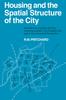 The Housing and the Spatial Structure of the City : Residential Mobility and the Housing Market In an English City Since the Industrial Revolution Book
