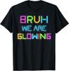 Bruh We Are Glowing In My Glowing Era Hello Summer Vacation T-Shirt