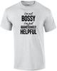 I'm not bossy - I'm just aggressively helpful - sarcastic t-shirt