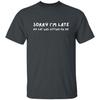 Sorry I'm Late My Cat Was Sitting On Me Unisex Tshirt Sarcastic Tee Black Dark H