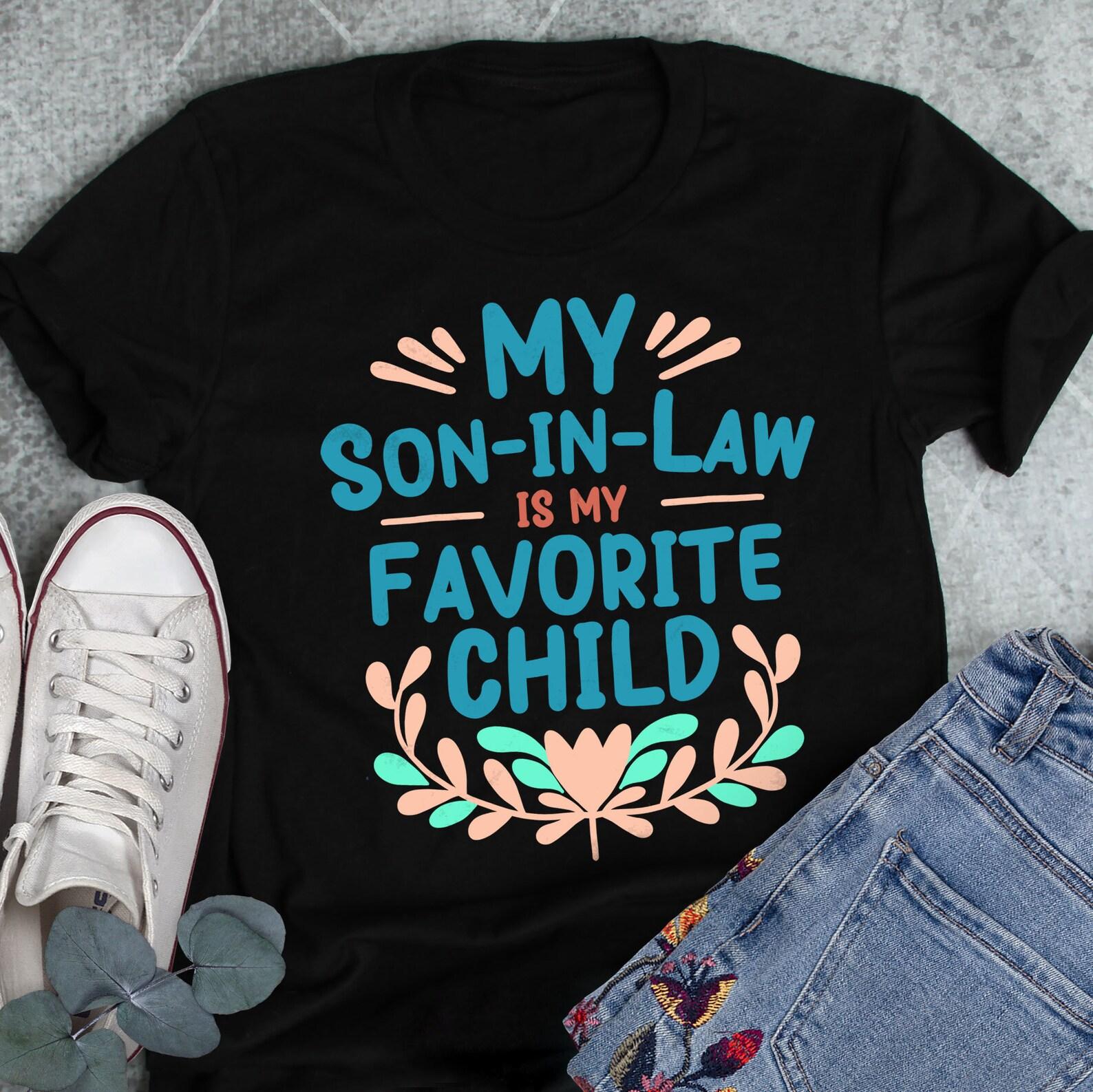 Mother in Law Mother s Day Shirt, , Funny MIL Gift, Favorite Son in Law Gift T-shirt, Best Inlaws Tee, Father in Law, Mom Mum Top 120