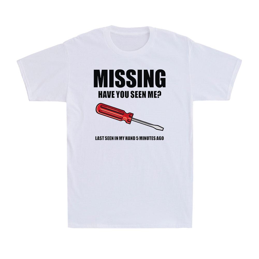 Missing Screwdriver Funny Carpenter Gift Career Gift Men s Cotton T-Shirt XL