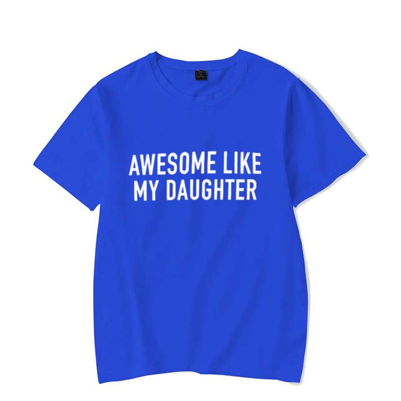 Funny Shirt for Men Awesome Like My Daughter Printe Men's T-shirts Fathers Dad T Shirts Funny Dad Tees Summer Brand Tee Shirt