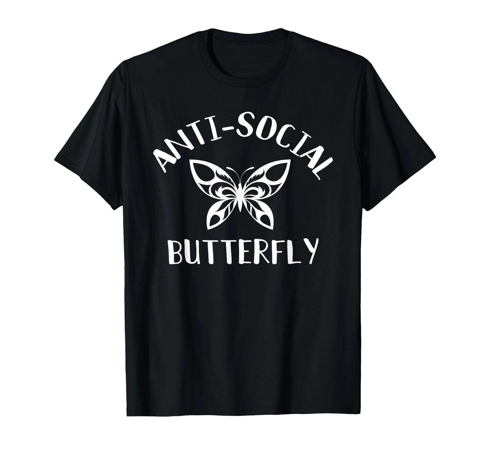 Antisocial Butterfly - Funny Introverted Antisocial Joke T-Shirt_ 4XL