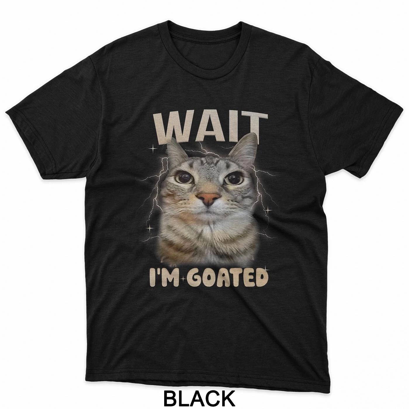 Retro Wait I m Goated Cat Meme Funny Silly Cats Humor T-Shirt XL
