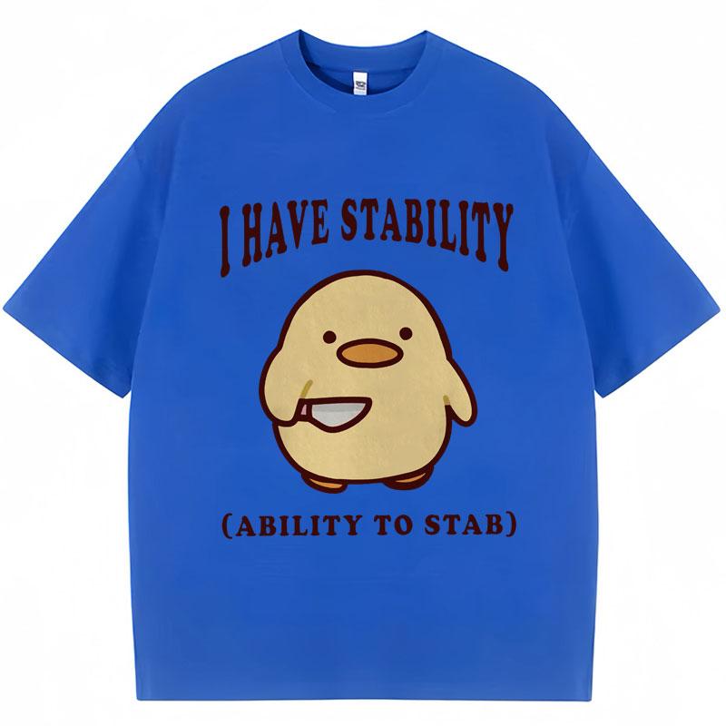 I Have Stability Ability To Stab Funny T Shirt Men Women Popular Duck Meme T Shirts Oversized Casual Cotton T-shirt