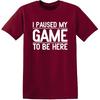 I Paused My Game To Be Here Funny T Shirt | Humor Mens Graphic Tshirts Fun Tee - USA Printed Men Novelty T Shirts