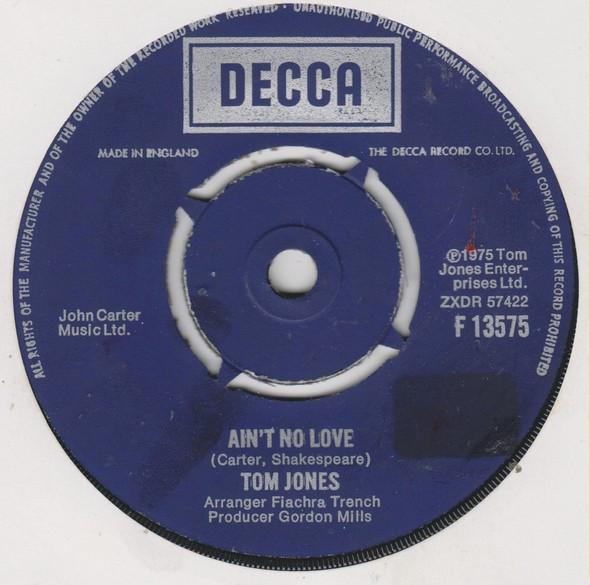 

7inch Record TOM JONES - Ain t No Love / Version F13575 DECCA 1975 UK Pop Used