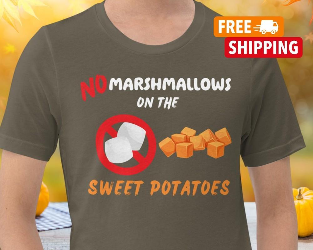 

Funny Thanksgiving Shirt No Marshmallows Shirt Sweet Potatoes Shirt Christmas Unisex T-Shirt L