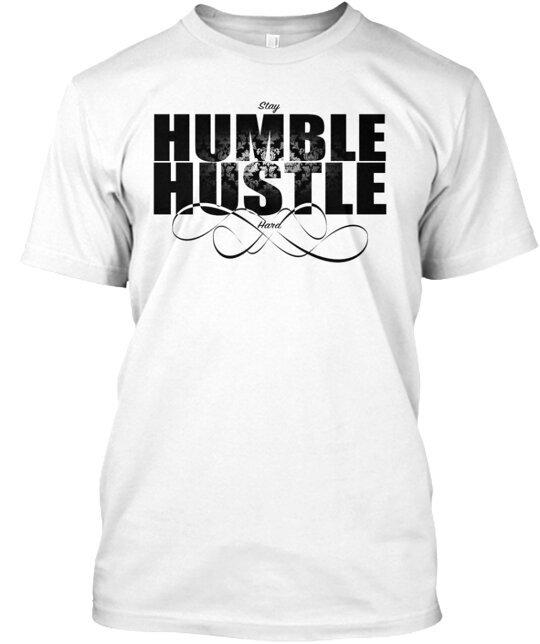 

Premium Stay Humble Hustle Hard T-Shirt Made in the USA Size S to 5XL 4XL