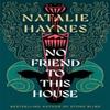 No Friend To This House by Natalie Haynes Hardback Book 9781529061543