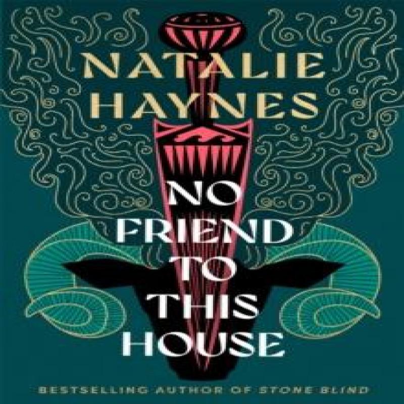No Friend To This House by Natalie Haynes Hardback Book 9781529061543