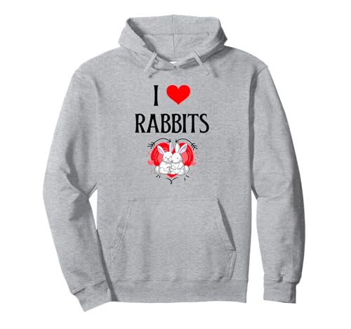 I Love Rabbits I Heart Rabbits Bunny Rabbit Lover Hoodie
