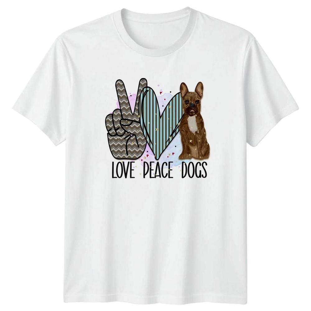 Love Peace Dogs Unisexs TShirt French Bulldog Dog Lover Birthday Gift Her S