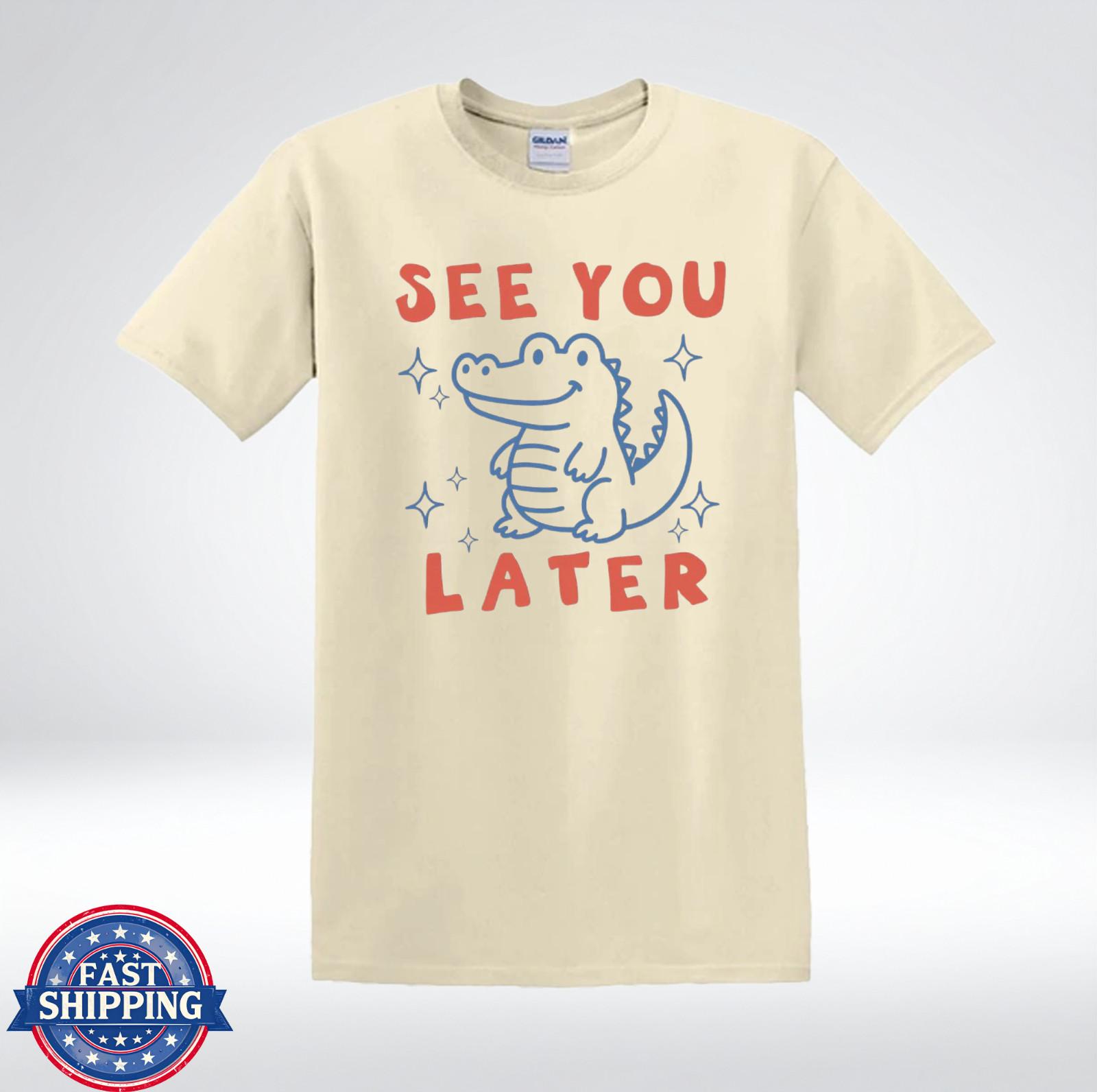 See You Later Funny Alligator Cute Cartoon Animal Graphic T-Shirt XXL