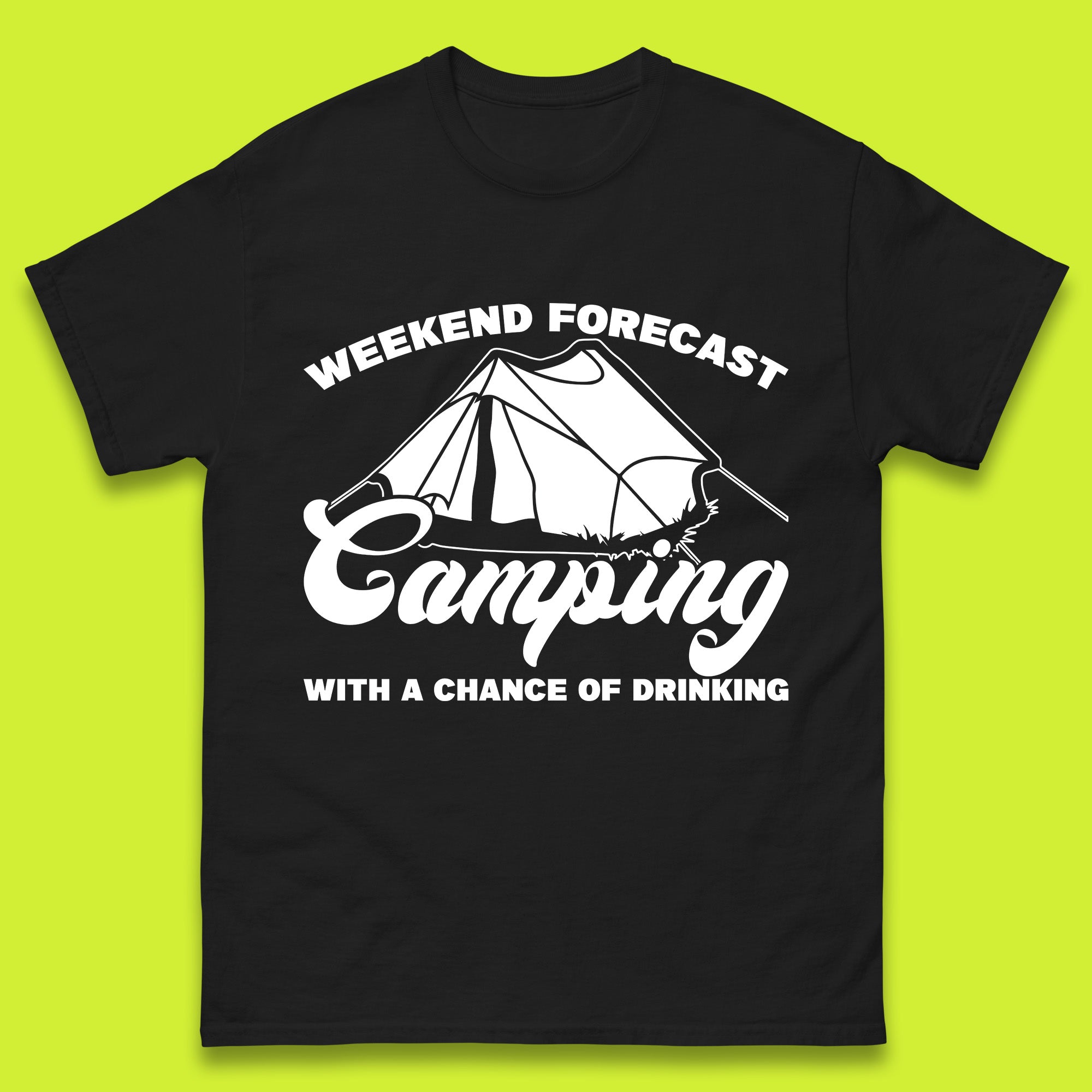 Weekend Forcast Camping With A Chance Of Drinking Funny Camper Camping Drinking Lovers Mens Tee Top S
