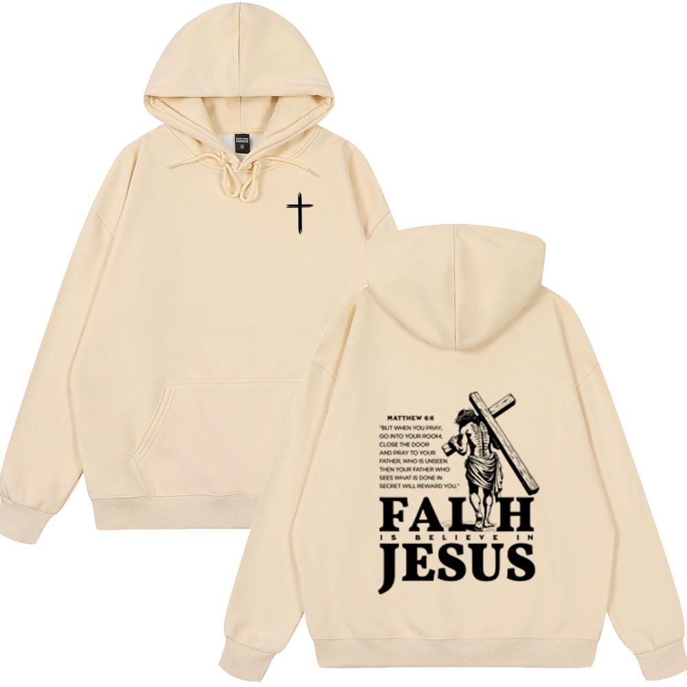 Christian Faith Is Believe in Jesus Bible Verse Hoodies Men Women Clothing Fashion Harajuku Sweatshirts Winter Fleece Streetwear