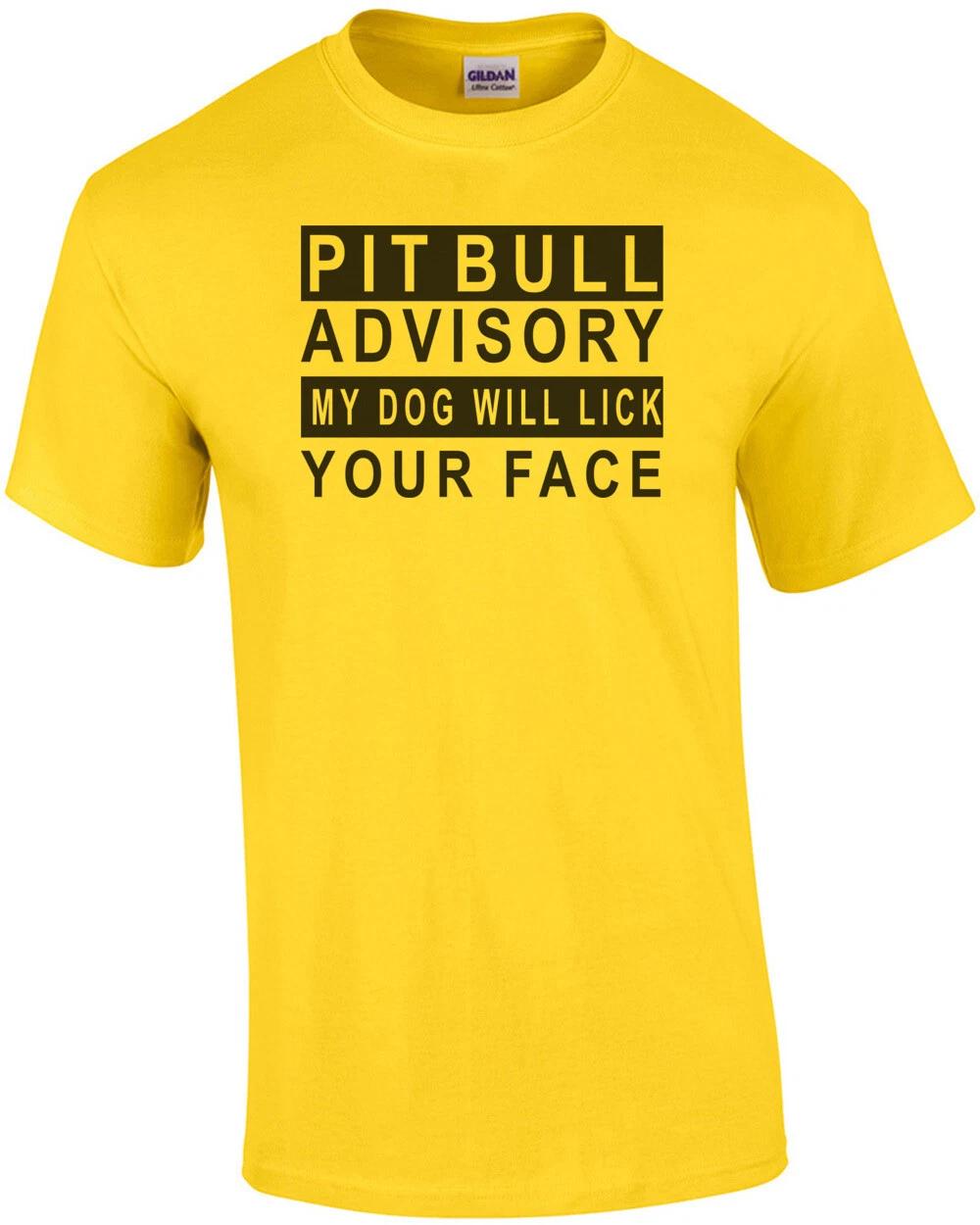 

Pit Bull Advisory My Dog Will Lick Your Face - Pit Bull XL