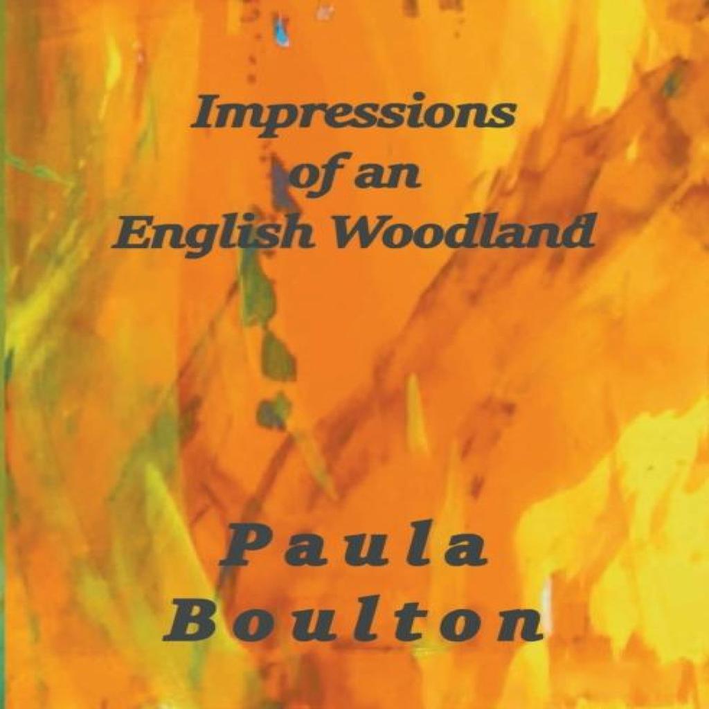 Impressions of an English Woodland by Paula Boulton Paperback Book 9781787234758