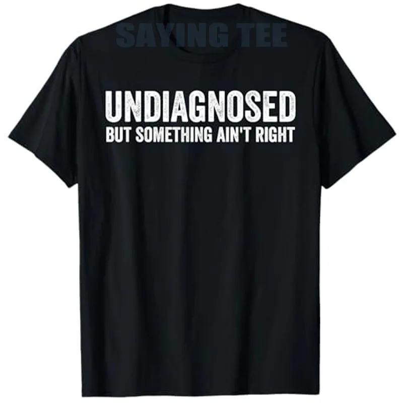 Fashion Women s T-Shirt Undiagnosed But Something Ain t Right Funny T-Sh S чёрный