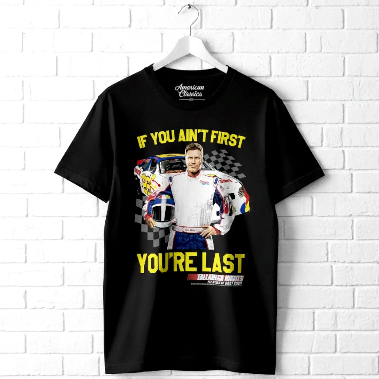 Talladega Nights If You Ain t First You re Last Men s T Shirt XS