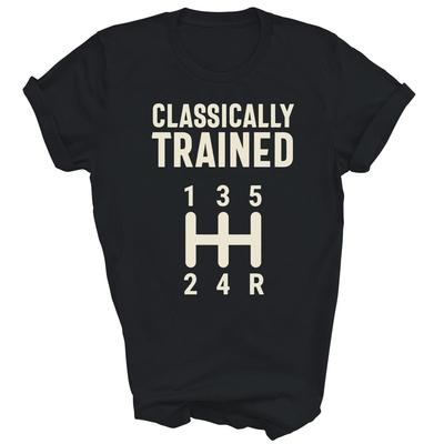Classically Trained Stick Driver Manual Transmission Car Unisex Shirt Gift