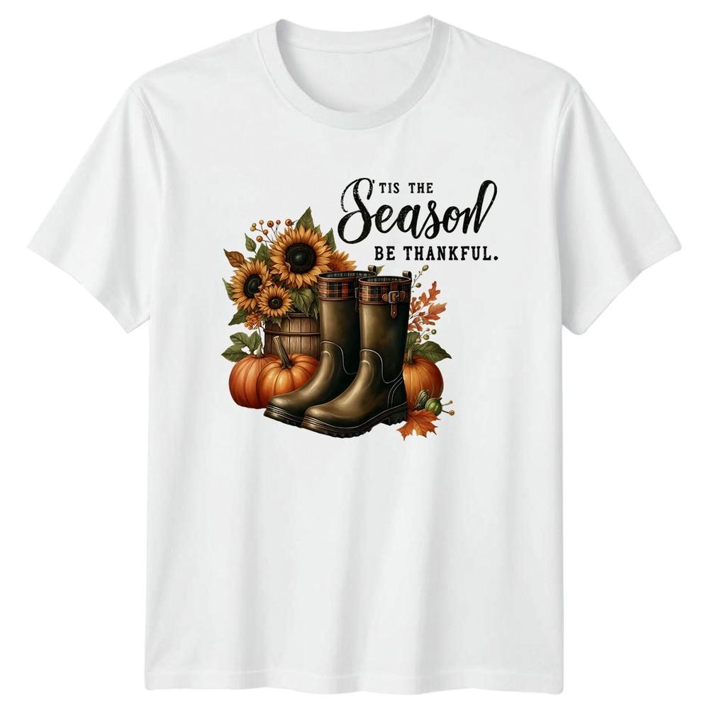 Tis The Season Be Thankful Unisexs TShirt Fall Gardening Thanksgiving Gift S