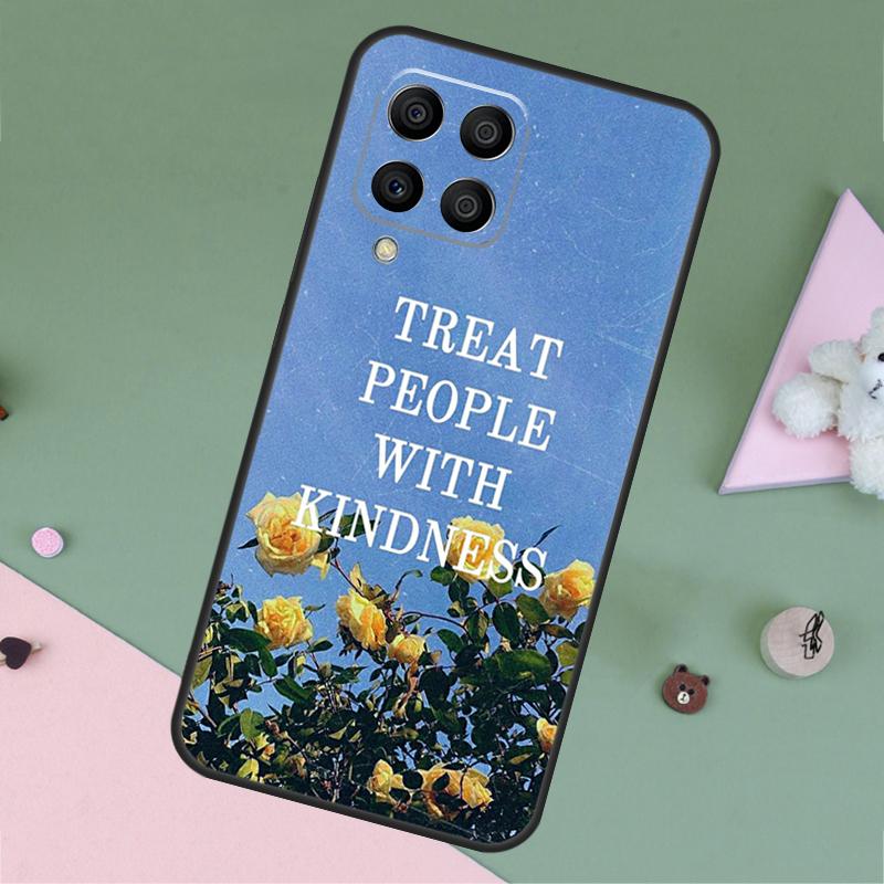 Treat People With Kindness For Samsung Galaxy M35 M55 M15 M12 M13 M14 M34 M54 M33 M53 M21 M31 M11 M32 M52 M06 M16 Case