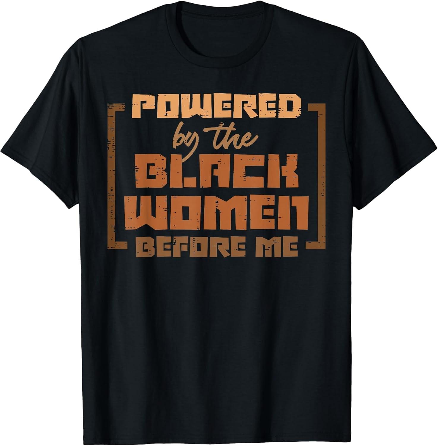 NEW LIMITED Powered by The Black Women Before Me Black History Tee - MADE IN USA XXL