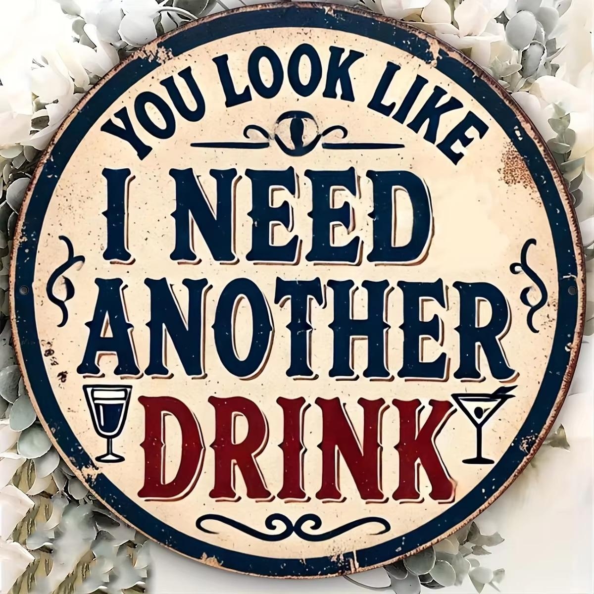 

1pc 2D Wooden Disc You Look Like I Need Another Drink Sign For Home Cafe Apartment Restaurant Room Decor Waterproof Durable 20x20cm