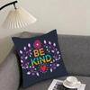Be Kind Flowers Cushion Cover Pillowcase Comfort Sofa Bed Silky Elegant Invisible Zipper Decorative Cushion Cover