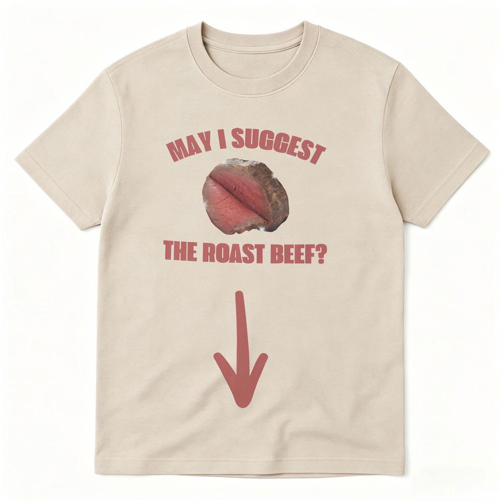 Roast Beef Funny Tshirts May I Suggest Prank Gag Gift Exchange Tshirt Unhinged Inappropriate Humor Short Sleeve T Shirts Tops