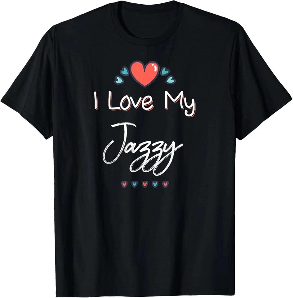 I Love My Jazzy Cute Mothers Day T- Shirt Gift T- Shirt S