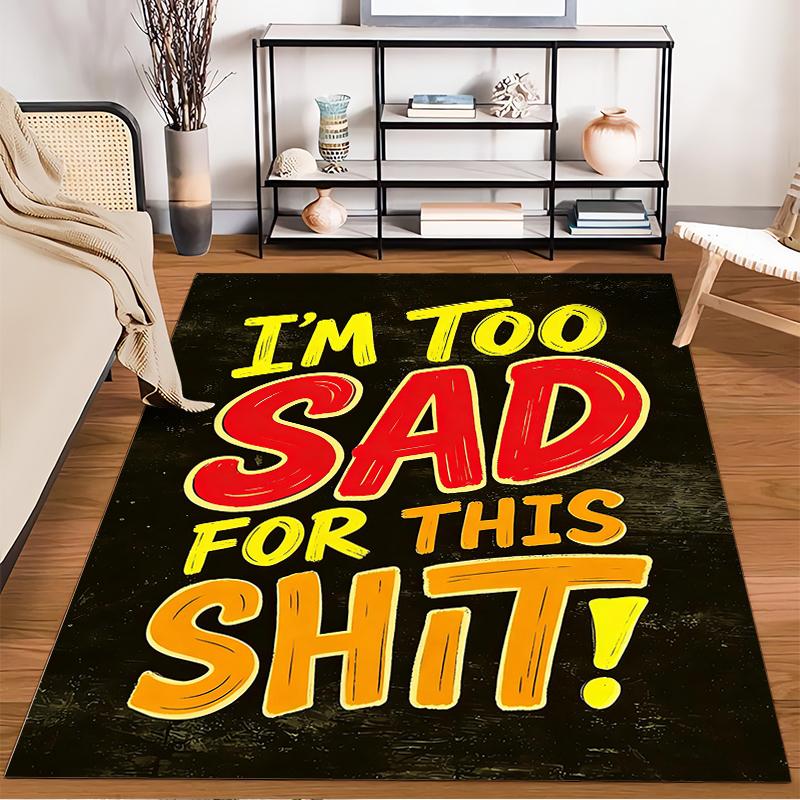 Bold Text Rug with "I'm Too Sad for This Shit" Quote Design Suitable for Use As an Anti-slip for Living Room Bedroom Sofas