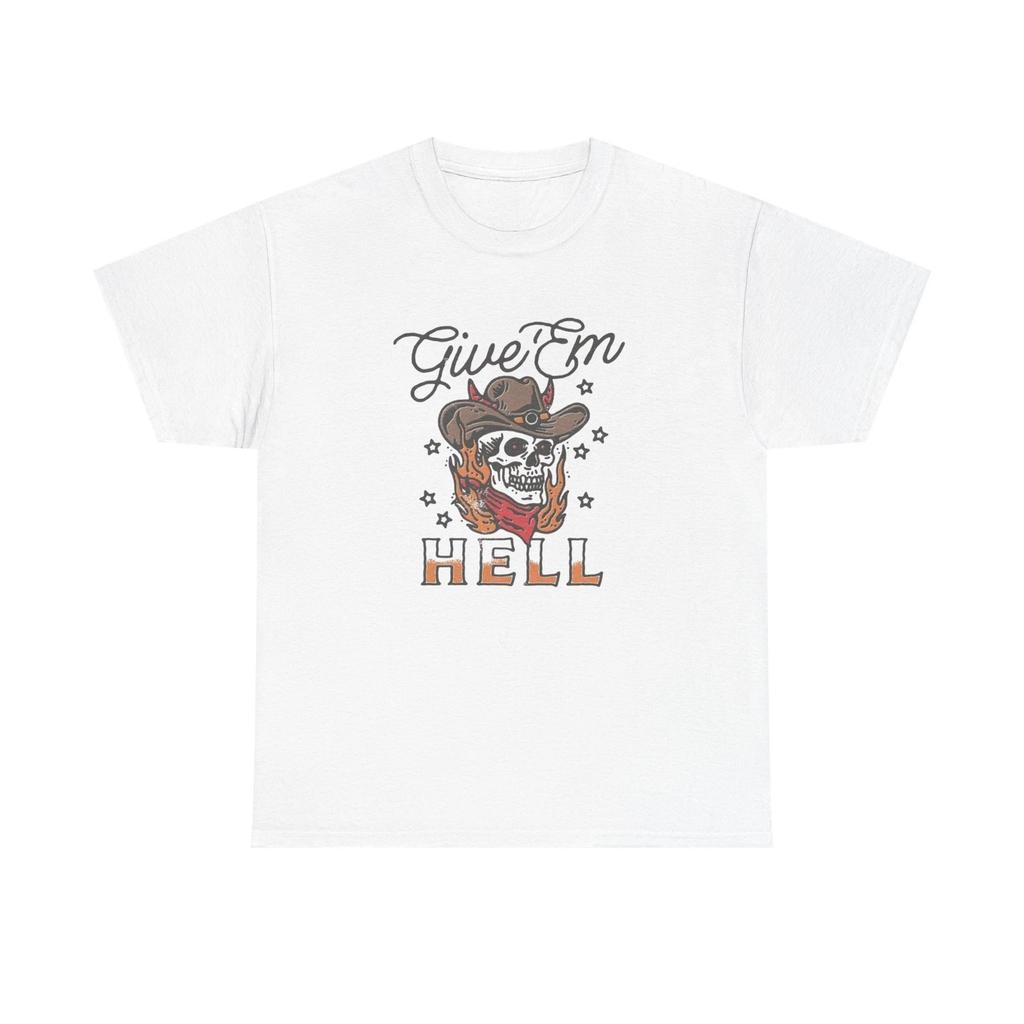 Give Em Hell Western Women's T Shirt Unisex Heavy Cotton Tee