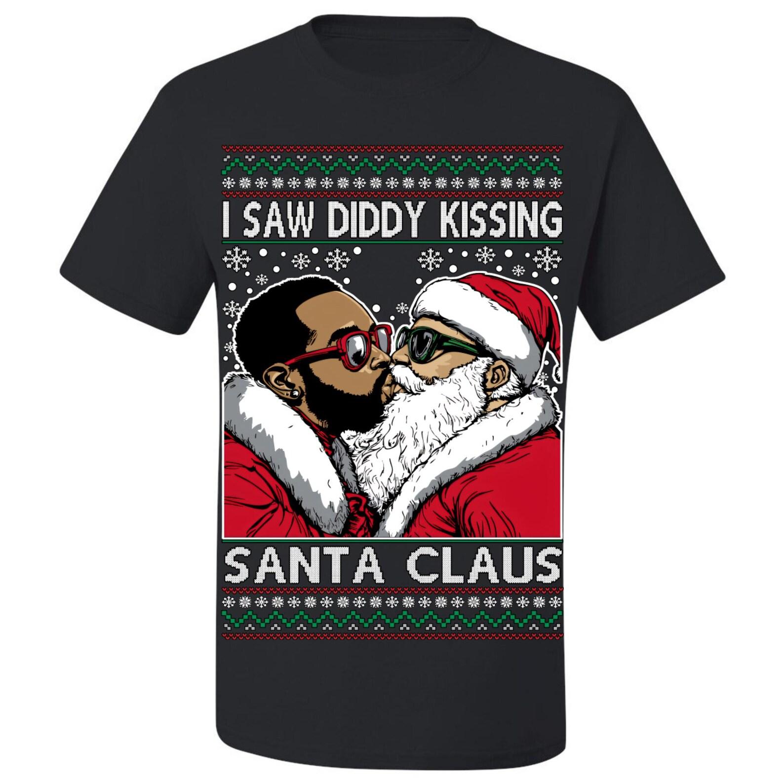 Ugly Christmas T-Shirt I Saw Diddy Kissing Santa Claus Tee Shirt S