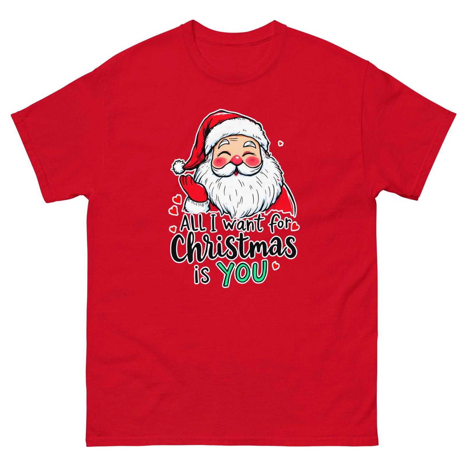 All I Want For Christmas Is You Xmas Funny T-Shirt 4XL