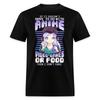 If It Doesnt Have To Do With Anime Video Games Or Food Then I Dont Care T-Shirt